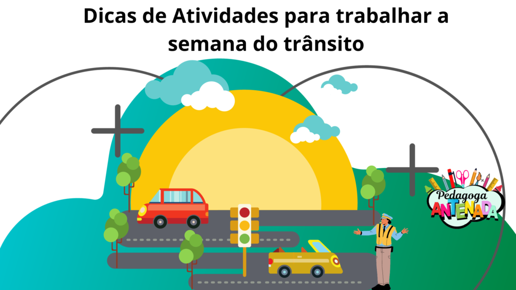 dicas de atividades para trabalhar a semana do trânsito